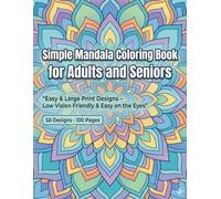 Simple Mandala Coloring Book for Adults and Seniors: Easy & Large Print Designs - Low Vision Friendly & Easy on the Eyes