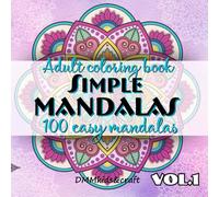 Simple Mandala Coloring Book for Relaxation: Beautiful Easy Stress-Relieving Mandalas for Mindfulness, Creativity, and Calm