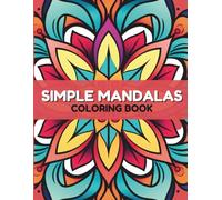 Simple Mandala Coloring Book Large Print Easy Mandalas: Coloring Book for Beginners, Kids, Adults and Seniors