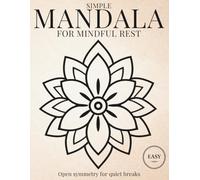 Simple Mandalas for Mindful Rest: Open symmetry for quiet breaks