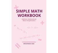 Simple Math Workbook for Kids: Addition, Subtraction & Basic Simplification Practice for Class 1 & 2 | 120 Pages | age 4 to 7