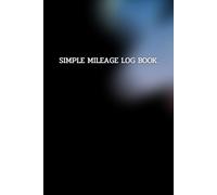 Simple Mileage Log Book for Cars: Track your vehicle mileage and fuel usage easily