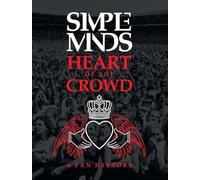 Simple Minds: Heart of the Crowd: A Fan History