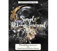 Simple Moon Journal April to December 2025: 9 Month Dated Workbook for Simple New & Full Moon Rituals | Large Desk Size, printed on quality CREAM paper