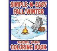 Simple-N-Easy Fall/Winter Seasonal Scenes Coloring Book: Perfect for beginners or those who prefer quick, stress-free coloring, each image features ... simple and easy coloring book experience.