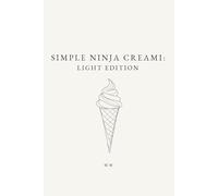 Simple Ninja Creami: Light Edition: A Minimalist Ninja Creami Cookbook of Lower-Calorie Ice Cream and Frozen Dessert Recipes