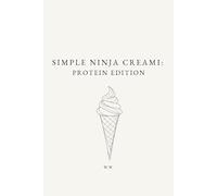 Simple Ninja Creami: Protein Edition: A Minimalist Ninja Creami Cookbook of High-Protein Ice Cream and Frozen Dessert Recipes