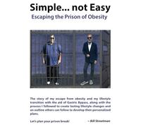 Simple... not Easy!: Escaping the Prison of Obesity
