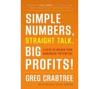 (Simple Numbers, Straight Talk, Big Profits!: 4 Keys to Unlock Your Business Potential) By Crabtree, Greg (Author) Hardcover on (08 , 2011)