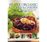 Simple Organic Kitchen and Garden by Ysanne Spevack Inconnu (Auteur)