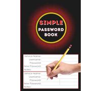 Simple Password Book: Easy Password Organizer With Alphabetical Tabs | One Log Book / Keeper For All Your Internet Websites and Usernames | Ideal for ... | Never Say "I Forgot My Password" Again.
