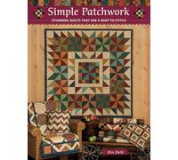 Simple Patchwork: Stunning Quilts That Are a Snap to Stitch