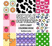 Simple Patterns: Coloring Book for Adults and Kids with Bold and Easy Designs for Relaxation, Simple and Big Drawings of Cute Patterns, Lovely Mandala, Cozy Items, and More