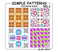 Simple Patterns Coloring Book Vol 1: for Adults and Teens Featuring Big and Satisfying Designs | Bold, Easy and Large Print Illustrations With Thick Lines