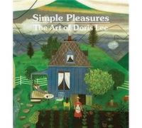 Simple Pleasures: The Art of Doris Lee Melissa Wolfe (Auteur)