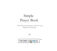 Simple Prayer Book: With 30-day devotional prayers, reflections, essays, meditations and testimony.