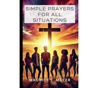 Simple Prayers for All Situations: A Teen’s Guide to Christian Faith