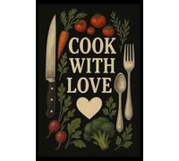 Simple Recipe Journal : Cook with love.: Keep your favorite recipes organized in one simple, beautiful place.