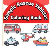 Simple Rescue Vehicles Coloring Book: Big and Bold Fire Trucks and Police Cars with Thick Lines for Relaxing Art and Frustration-Free Toddler Fun