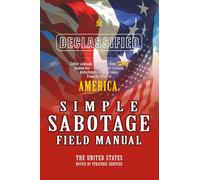 SIMPLE SABOTAGE FIELD MANUAL: [Illustrated] America’s Wartime Blueprint for Everyday Sabotage