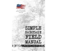 Simple Sabotage Field Manual: Master the Art of Sabotage: Unleash the Power of Simple Sabotage Techniques