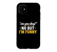Simple Sarcastic Quote are You Okay No But I'm Funny Coque pour iPhone 11