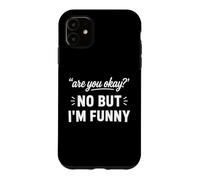 Simple Sarcastic Quote are You Okay No But I'm Funny Coque pour iPhone 11