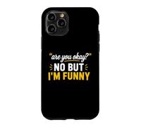 Simple Sarcastic Quote are You Okay No But I'm Funny Coque pour iPhone 11 Pro