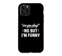 Simple Sarcastic Quote are You Okay No But I'm Funny Coque pour iPhone 11 Pro