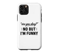 Simple Sarcastic Quote are You Okay No But I'm Funny Coque pour iPhone 11 Pro