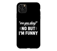 Simple Sarcastic Quote are You Okay No But I'm Funny Coque pour iPhone 11 Pro Max