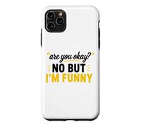 Simple Sarcastic Quote are You Okay No But I'm Funny Coque pour iPhone 11 Pro Max