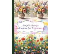 Simple Savings Planner for Beginners | 100 Pages | 6x9 Inches: A Step-by-Step Money Tracker to Build Smart Financial Habits