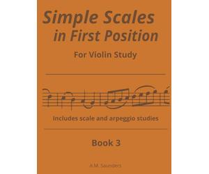 Simple Scales in First Position, Book 3: Violin scales in first position, book 3 | Easy violin scales, book 2 | Beginning Violin Scale routines for violin students book 3