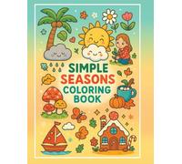 Simple Seasons Coloring Book: Perfect for Ages 2-5 | Learn About Spring, Summer, Fall & Winter Through Coloring