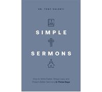 Simple Sermons How to Write Faster, Stress Less, and Preach Better Sermons in Three Days - Dr. Tony Valenti - Lucid Books - ebook (ePub) - Livre