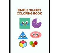 Simple Shapes Coloring Book for Kids Ages 3-5: Fun & Easy Recognition with Circles, Squares, Triangles, and More!