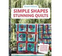 Simple Shapes Stunning Quilts by Stuart Hillard Unknown (Auteur)