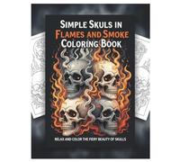 Simple Skulls in Flames and Smoke Coloring Book: Bold Line Art of Fire, Smoke, and Skull Designs for Relaxing Coloring Fun