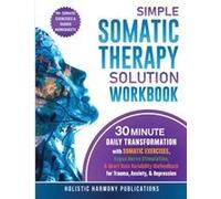 Simple Somatic Therapy Solution Workbook