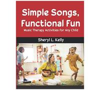 Simple Songs, Functional Fun: Music Therapy Activities For Any Child