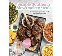 Simple Southern Slow Cooker Meals Mouthwatering Comfort Foods for Weeknight Chefs - Hannah Turton - Page Street Publishing - ebook (ePub) - Livre