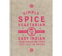 Simple Spice Vegetarian by Cyrus Todiwala Cyrus Todiwala (Auteur)