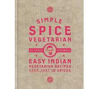 Simple Spice Vegetarian: Easy Indian vegetarian recipes from just 10 spices