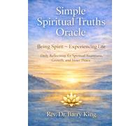Simple Spiritual Truths Oracle: Being Spirit ~ Experiencing Life Daily Reflections for Spiritual Awareness and Growth