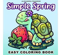 Simple Spring Coloring Book: Easter and Springtime Images, Bold and Easy Designs, Perfect for Kids or Adults to Enjoy