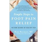 Simple Steps To Foot Pain Relief Katy Bowman, (Auteur)