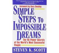 Simple Steps to Impossible Dreams Steve Scott (Auteur)