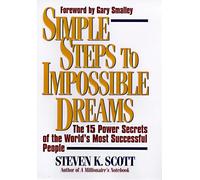 Simple Steps to Impossible Dreams: The Fifteen Power Secrets of the World's Most Successful People
