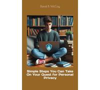 Simple Steps You Can Take On Your Quest for Personal Privacy